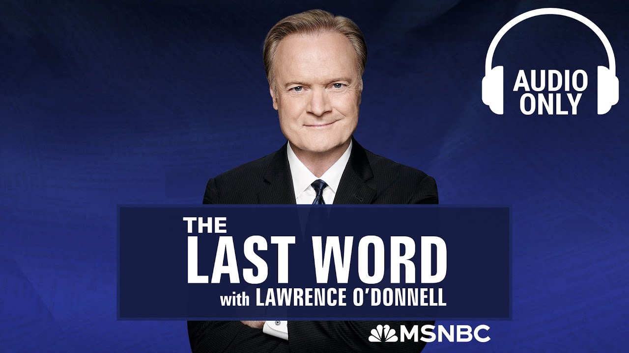 The Last Word With Lawrence O’Donnell - Nov. 6 | Audio Only