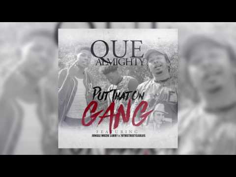 Que Almighty x Jungle Muzik Larry x 70thStreetCarlos - Put That On Gang