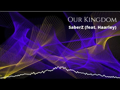 SaberZ (feat. Haarley) - Our Kingdom
