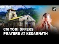 UP CM Yogi Adityanath Offers Prayers At Kedarnath