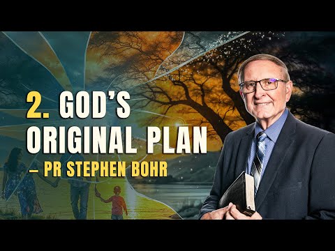 2. God’s Original Plan: Country Living | Pr Stephen Bohr — Series: Turning the Truth into a Lie