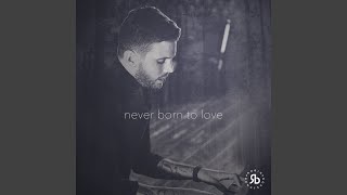 Never Born To Love