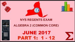 NYS Algebra 2 [Common Core] June 2017 Regents Exam || Part 1 #'s 1-12 ANSWERS