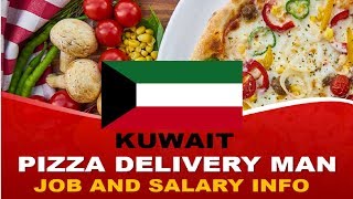 Pizza delivery man Salary in Kuwait - Jobs and Salaries in Kuwait