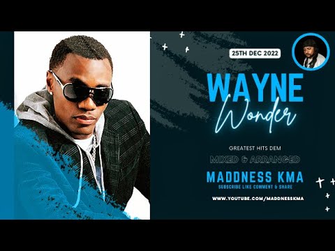 WAYNE WONDER || GREATEST HITS | MIXED BY MADDNESS KMA (25.12.22)