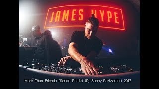 James Hype - More Than Friends (Sandc Remix) (Dj Sunny Re-Master) 2017
