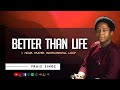 Praiz Singz - Better than Life (Prayer Chant Instrumental) | Intensive 60 Minutes Ascension Melodies