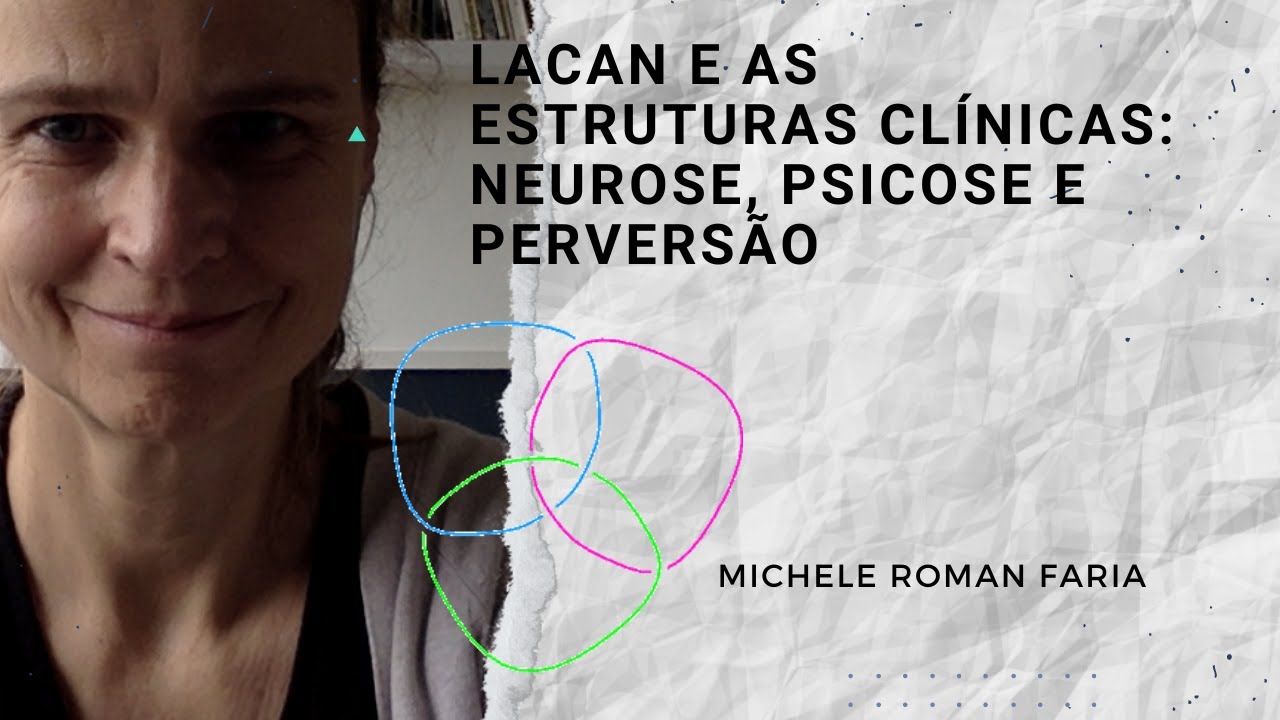 Lacan e as estruturas clínicas: neurose, psicose e perversão