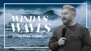 Wind vs Waves -  Ps Mike Tonks