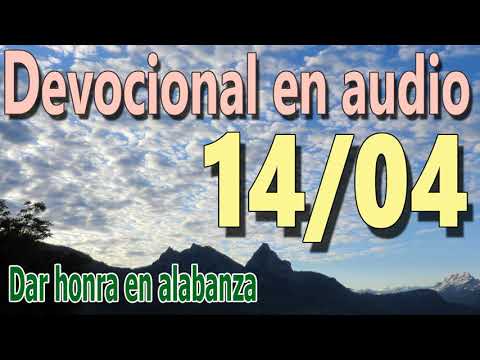 Devocional en audio 14/04 - Da honra en alabanza