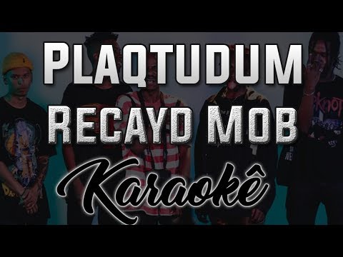 Plaqtudum - Recayd Mob - Karaokê ( INSTRUMENTAL )