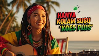 Download lagu KOES PLUS - HANYA KOLAM SUSU ‼️ COVER SKA REGGAE BY BLEGA MUSIC AI  mp3