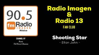 Shooting Star - Elton John * Radio Imagen &amp; Radio 13 Music Fan Club
