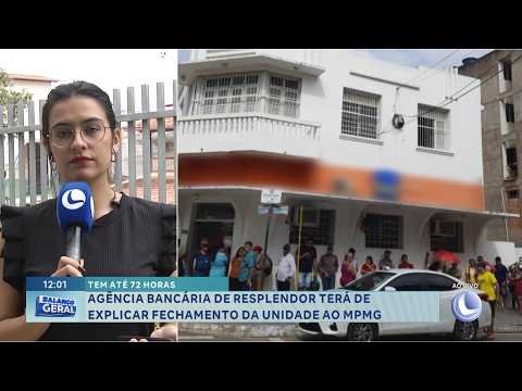 Tem até 72 horas: agência bancária de Resplendor terá de explicar fechamento da unidade ao MPMG.
