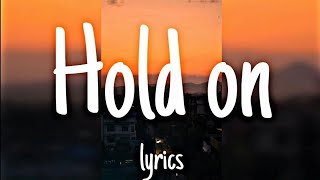 ( Just hold on) Lyrical video