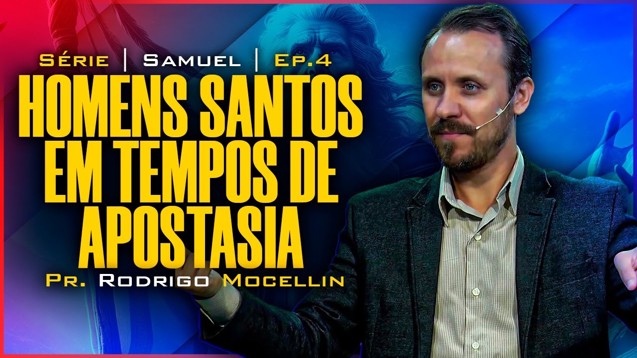 Homens santos em tempos de apostasia | Pastor Rodrigo Mocellin