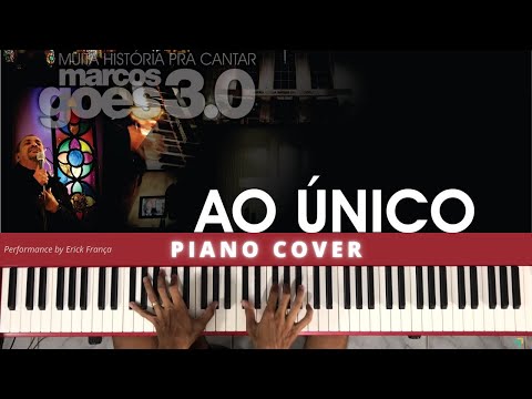 Ao Único - Marcos Góes 3.0 - Cover Piano | Performance by Erick França