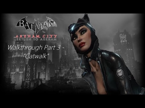 Batman: Return to Arkham City Walkthrough Part 3 - "Catwalk"