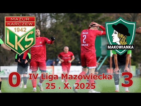 Mazur Karczew - Makowianka Maków Maz.0-3 - 25.X.2025- IV LIGA MAZOWIECKA