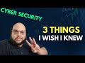 3 Things I Wish I Knew. DO NOT Go Into Cyber Security Without Knowing!