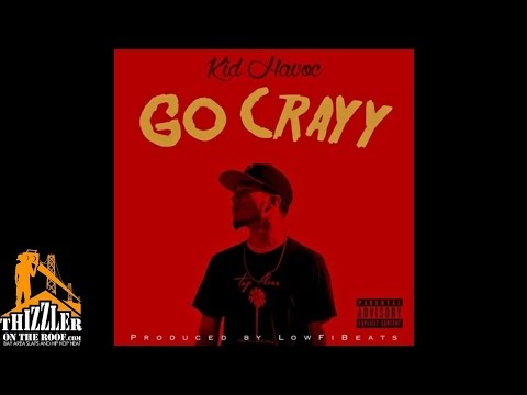 Kid Havoc - Go Crayy [Prod. LowFiBeats] [Thizzler.com]