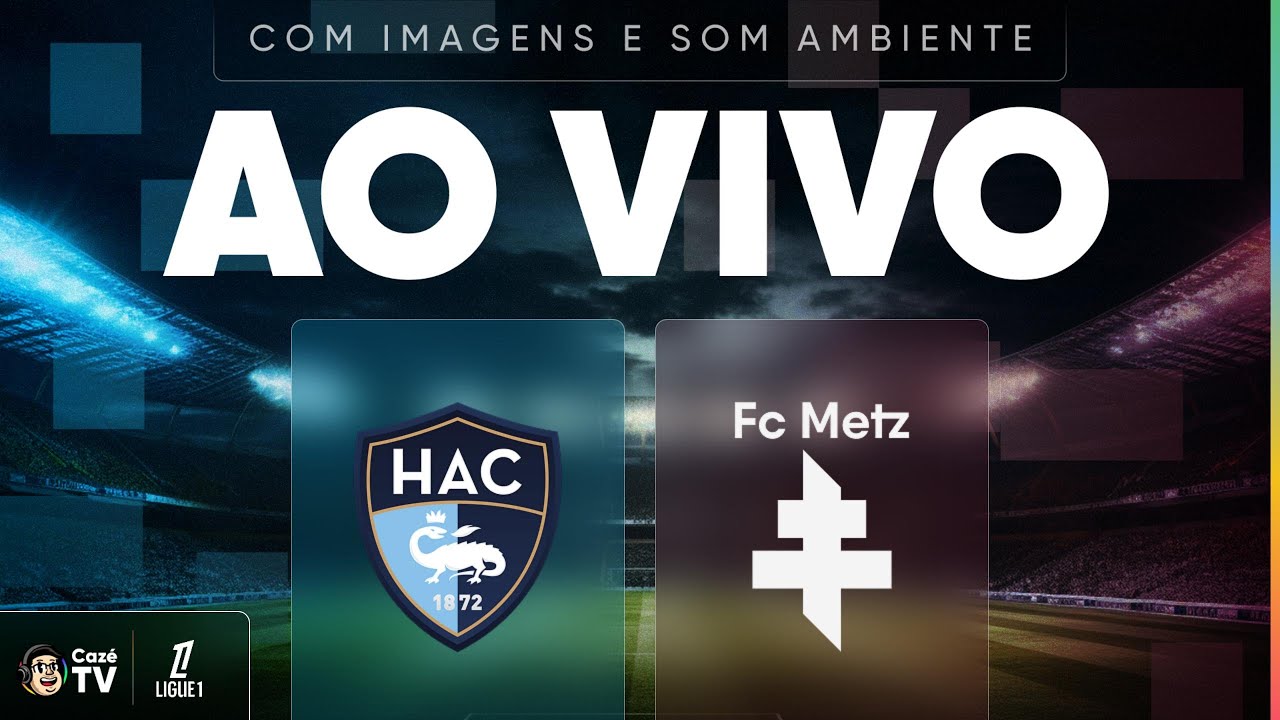 JOGO COMPLETO (SOM AMBIENTE): LE HAVRE X METZ | LIGUE 1 2025/2026 | 31ª RODADA