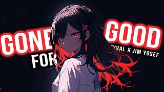 Nightcore - Gone For Good (Lyrics) - Rival x Jim Yosef feat. Alaina Cross