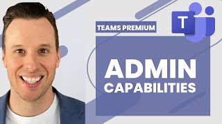 EP 07 Admin Capabilities in Teams Premium | 🔥 Guest Lecture by Marc Dudok
