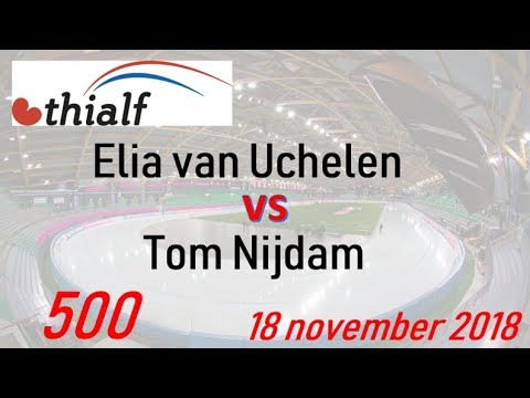 Elia van Uchelen vs Tom Nijdam 500 Thialf 20181118