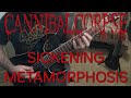 Cannibal Corpse - Sickening Metamorphosis Guitar Cover