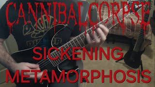 Cannibal Corpse - Sickening Metamorphosis Guitar Cover