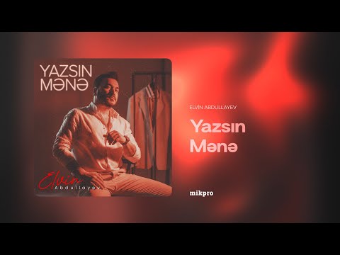Elvin Abdullayev — Yazsın Mənə (Rəsmi Audio)