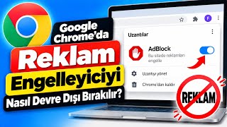 Google Chrome'da Reklam Engelleyici Nasıl Devre Dışı Bırakılır? (Kolay Yöntem) |