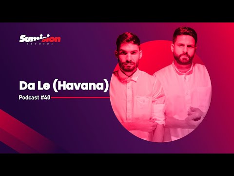 DA LE HAVANA I Sumision Podcast 040