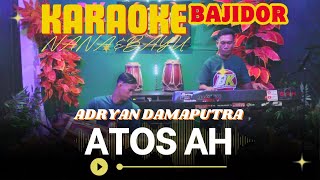 Download lagu KARAOKE ATOS AH BAJIDOR BY NB PRO mp3