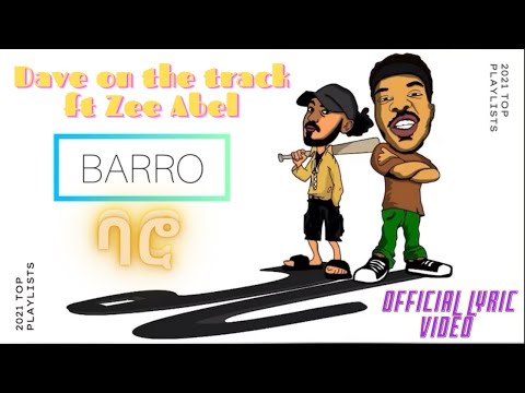 Barro - Dave on the track ft Zee Abel - ባሮ - New Ethiopian music 2021 ( official audio/lyric video )