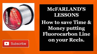 McFARLAND'S LESSONS - How to save Time &amp; Money putting Fluorocarbon Line on your Reels