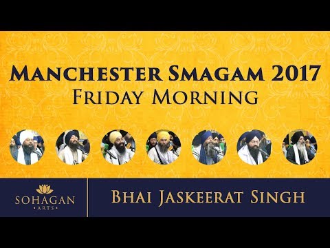 [4K] Bhai Jaskeerat Singh - Ch 7-12 aavhu bhaine gal mileh - Manchester Smagam 2017 Fri Morn