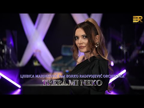 LJUBICA MARINKOVIĆ feat BORKO RADIVOJEVIĆ ORCHESTRA - TREBA MI NEKO