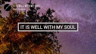 IT IS WELL WITH MY SOUL (Lyrics) | Matt Redman