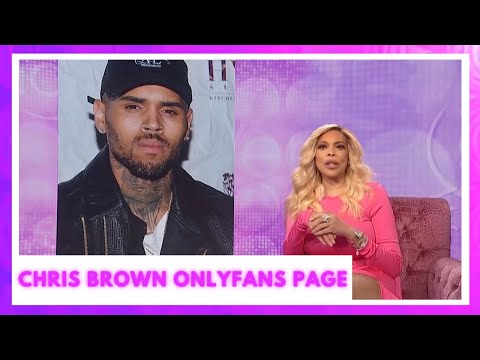 Chris Brown’s OnlyFans Page! | The Wendy Williams Show SE12 EP41