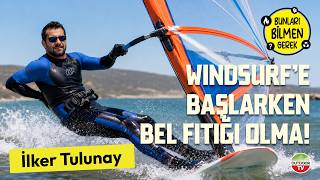 WINDSURF'E BAŞLARKEN BEL FITIĞI OLMA! - BUNLARI BİLMEN GEREK - #18