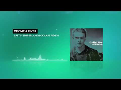 Justin Timberlake - Cry Me A River (Eckhaus Remix)