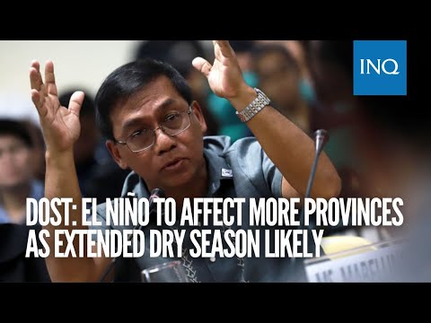 DOST: El Niño to affect more provinces as extended dry season likely