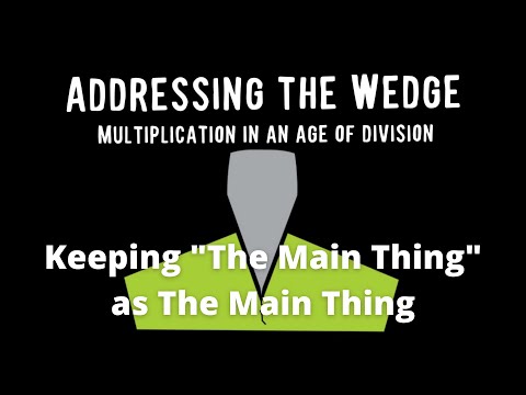 Keeping "The Main Thing" as The Main Thing