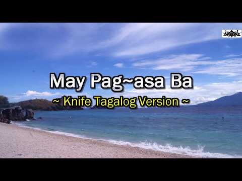 May Pag-asa Ba - Tagalog Version in the tune of Knife