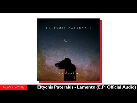 Eftychis Paterakis - Lamento (E.P//Official Audio)