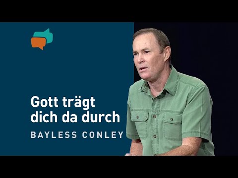Neue Kraft schöpfen in schweren Zeiten – Bayless Conley