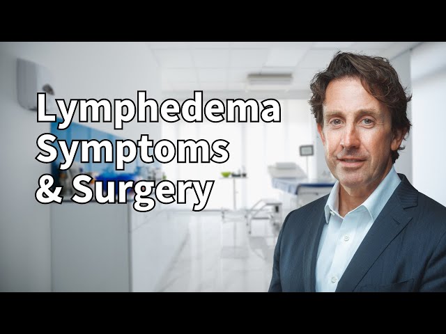 Lymphedema: Understanding Symptoms and Treatment - Dr. Russell Ashinoff