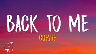 Cueshé - Back To Me (Lyrics)